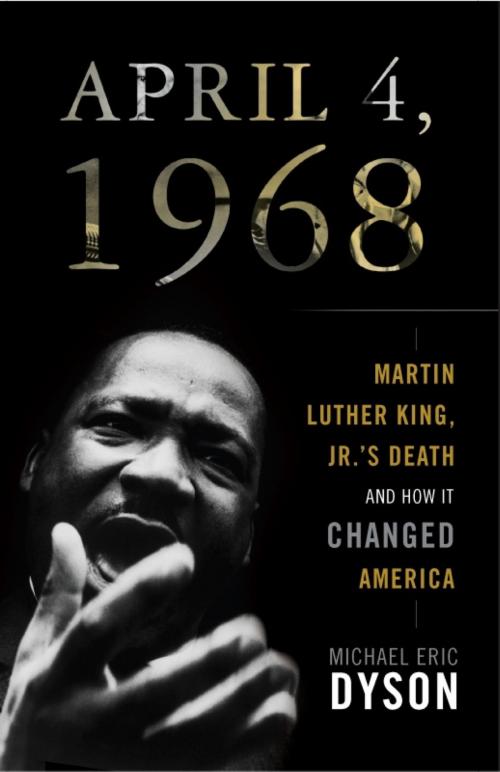 Cover of the book April 4, 1968 by Michael Eric Dyson, Basic Books