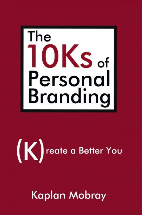 Cover of the book The 10Ks of Personal Branding by Kaplan Mobray, iUniverse