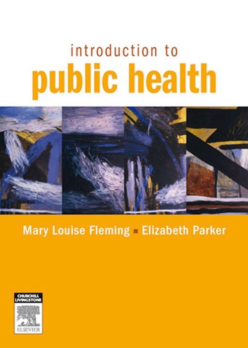 Cover of the book Introduction to Public Health E-Book by Mary Louise Fleming, PhD, MA, BEd, Dip Teach, Elizabeth Parker, EdD, MSW, BA, Elsevier Health Sciences