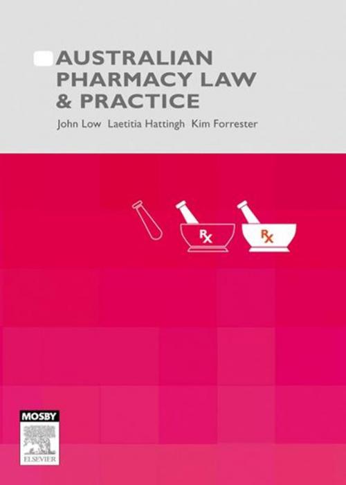 Cover of the book Australian Pharmacy Law and Practice - E-Book by John S. Low, PhC, Cert4 AWT, MSHP, Laetitia Hattingh, PhD, MPharm, BPharm, GCAppLaw, CertIVTAA, AACPA, MPS, Kim Forrester, PhD, LLM (Advanced), LLB, BA, RN Cert Intensive Care Nursing, Elsevier Health Sciences