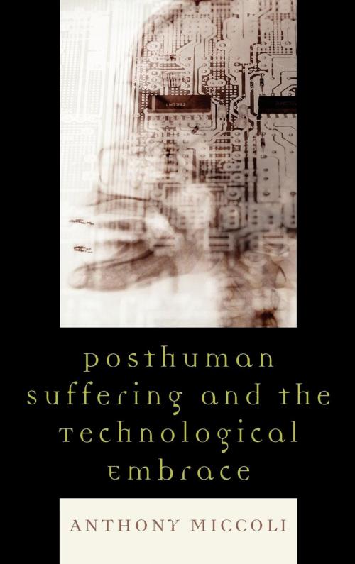 Cover of the book Posthuman Suffering and the Technological Embrace by Anthony Miccoli, Lexington Books