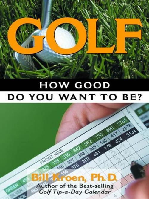 Cover of the book Golf: How Good Do You Want to Be? by Bill Kroen, Andrews McMeel Publishing, LLC