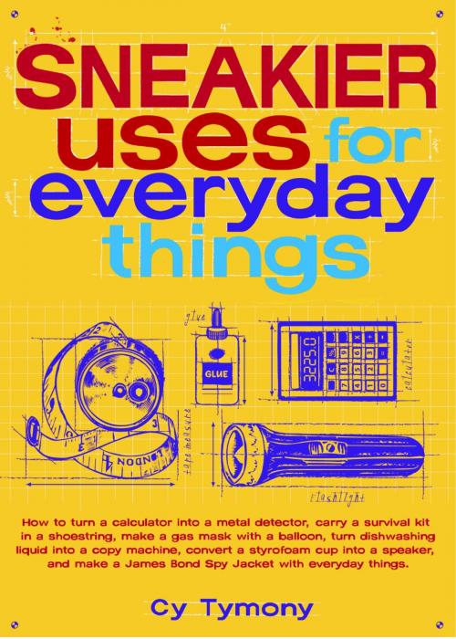 Cover of the book Sneakier Uses for Everyday Things by Cy Tymony, Andrews McMeel Publishing, LLC