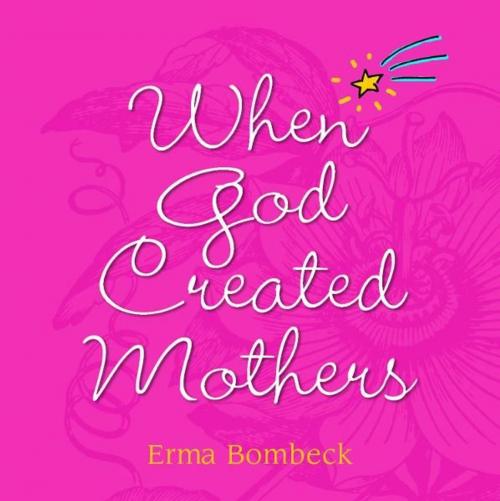 Cover of the book When God Created Mothers by Erma Bombeck, Andrews McMeel Publishing, LLC