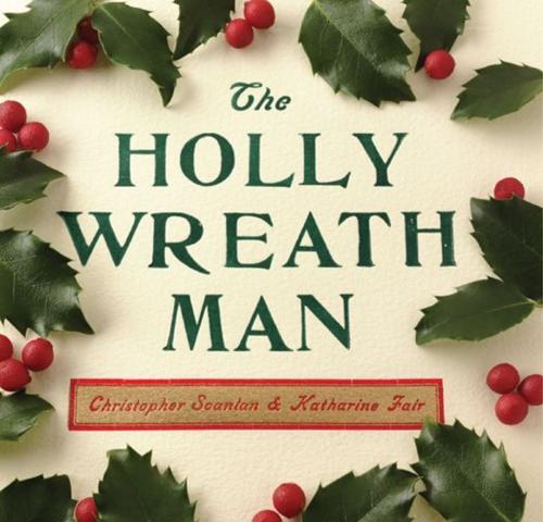 Cover of the book The Holly Wreath Man by Christopher Scanlan, Andrews McMeel Publishing, LLC