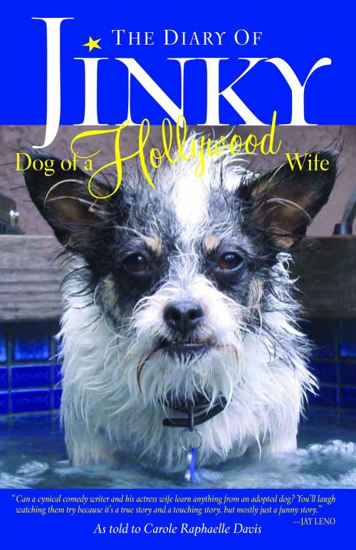 Cover of the book The Diary of Jinky: Dog of a Hollywood Wife by Carole Raphaelle Davis, Andrews McMeel Publishing, LLC