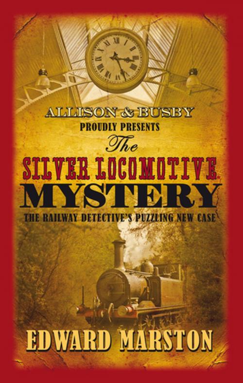 Cover of the book The Silver Locomotive Mystery by Edward Marston, Allison & Busby