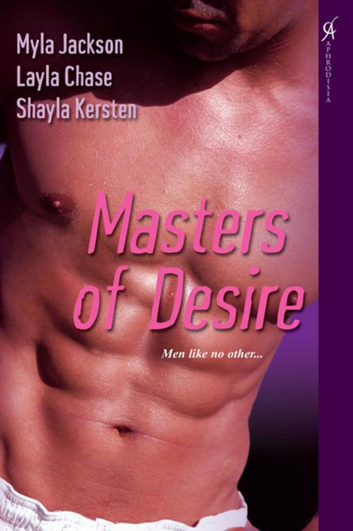 Cover of the book Masters of Desire by Layla Chase, Shayla Kersten, Myla Jackson, Kensington Books