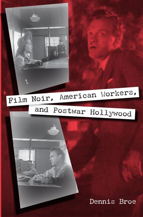 Cover of the book Film Noir, American Workers, and Postwar Hollywood by Dennis Broe, University Press of Florida