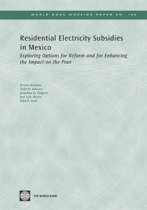 Cover of the book Residential Electricity Subsidies In Mexico: Exploring Options For Reform And For Enhancing The Impact On The Poor by Komives Kristin; M. Johnson Todd; Halpern Jonathan; Luis Aburto Jose; R. Scott John, World Bank