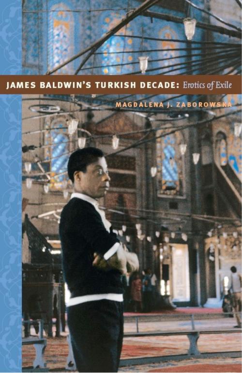 Cover of the book James Baldwin's Turkish Decade by Magdalena J. Zaborowska, Duke University Press