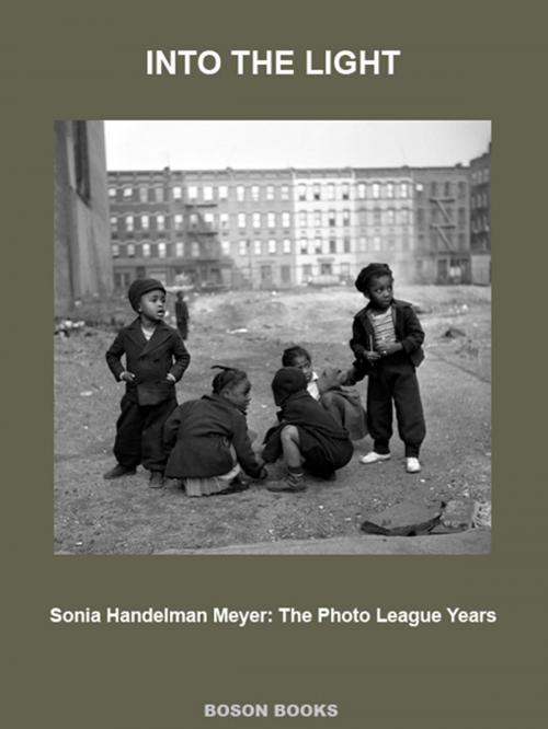 Cover of the book Into The Light: The Photo League Years by Sonia Handelman  Meyer, Bitingduck Press