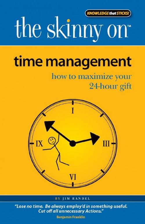 Cover of the book The Skinny on Time Management by Jim Randel, Rand Media Co