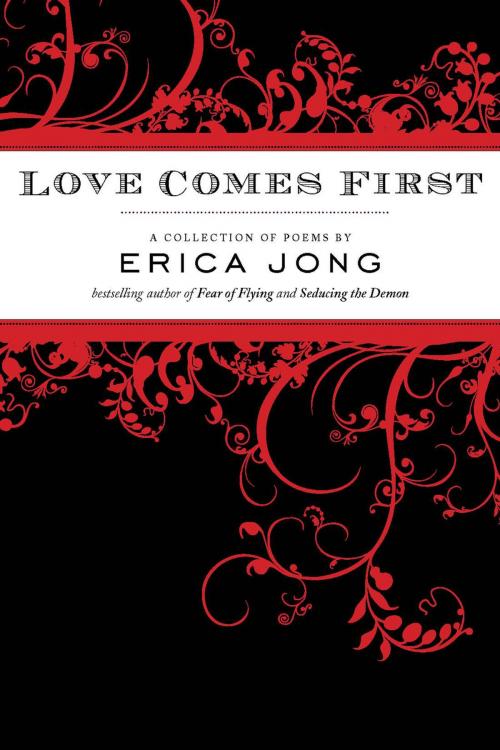 Cover of the book Love Comes First by Erica Jong, Penguin Publishing Group