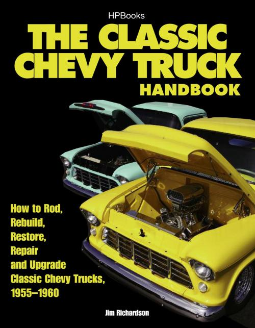 Cover of the book The Classic Chevy Truck Handbook HP 1534 by Jim Richardson, Penguin Publishing Group
