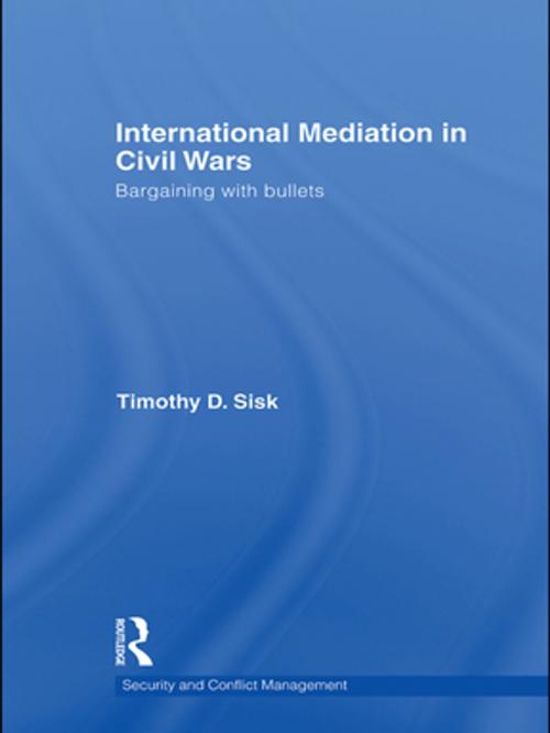 Cover of the book International Mediation in Civil Wars by Timothy D Sisk, Taylor and Francis