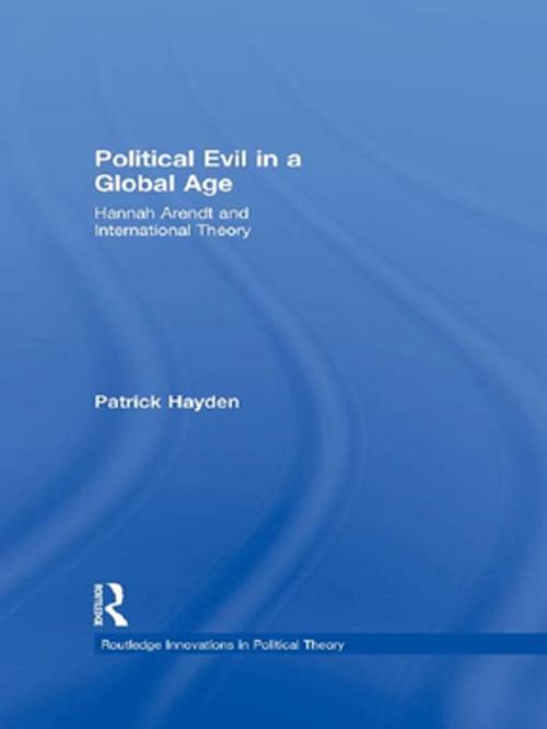 Cover of the book Political Evil in a Global Age by Patrick Hayden, Taylor and Francis