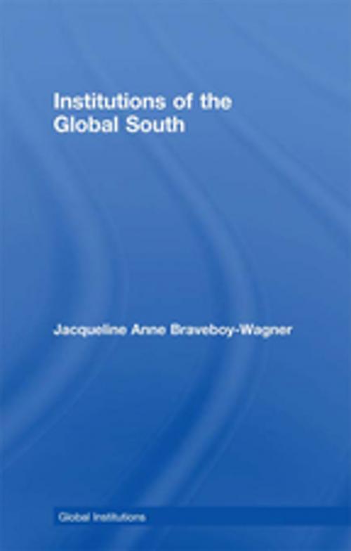 Cover of the book Institutions of the Global South by Jacqueline Anne Braveboy-Wagner, Taylor and Francis