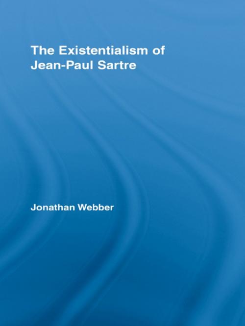 Cover of the book The Existentialism of Jean-Paul Sartre by Jonathan Webber, Taylor and Francis