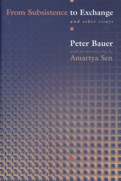 Cover of the book From Subsistence to Exchange and Other Essays by Peter Tamas Bauer, Princeton University Press
