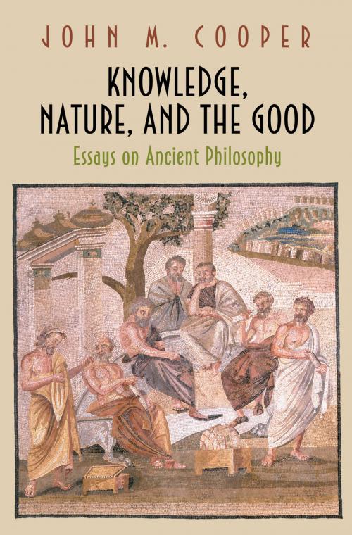 Cover of the book Knowledge, Nature, and the Good by John M. Cooper, Princeton University Press