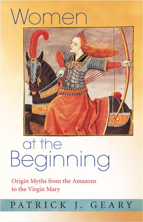 Cover of the book Women at the Beginning by Patrick J. Geary, Princeton University Press