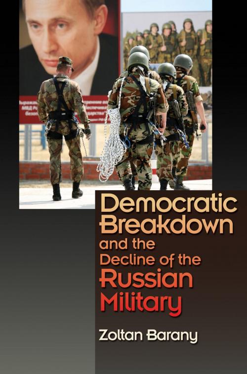 Cover of the book Democratic Breakdown and the Decline of the Russian Military by Zoltan Barany, Princeton University Press