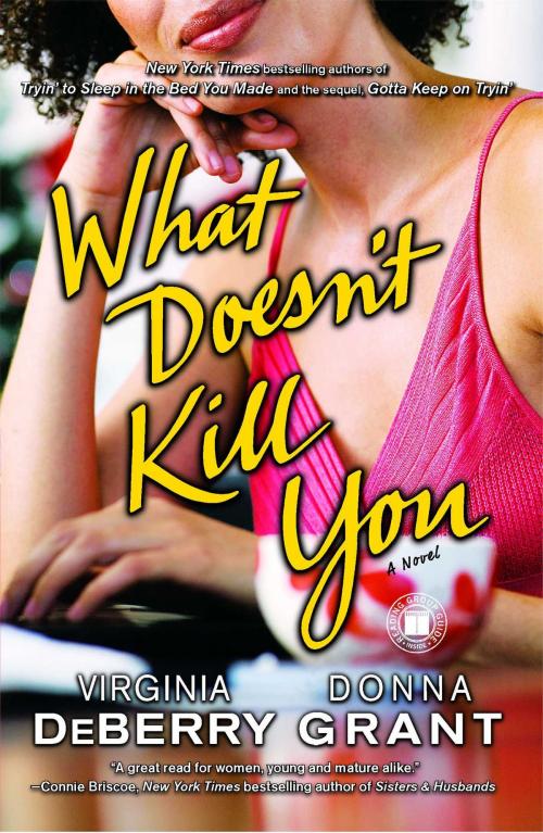 Cover of the book What Doesn't Kill You by Virginia DeBerry, Donna Grant, Touchstone