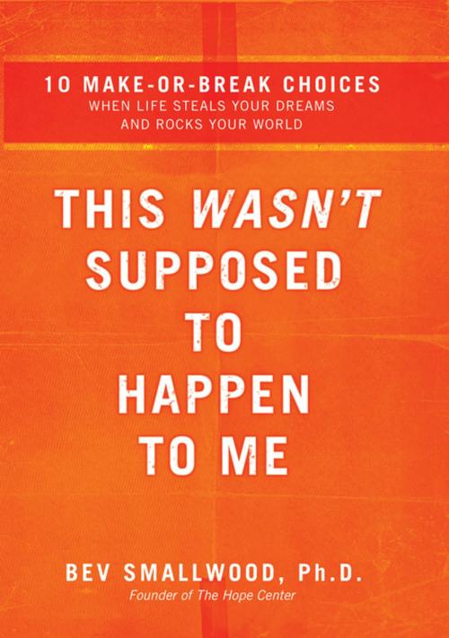 Cover of the book This Wasn't Supposed to Happen to Me by Bev Smallwood, Thomas Nelson