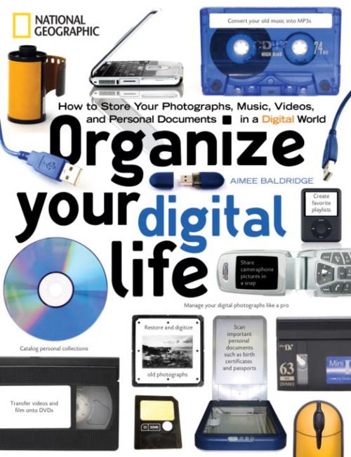 Cover of the book Organize Your Digital Life by Aimee Baldridge, National Geographic Society