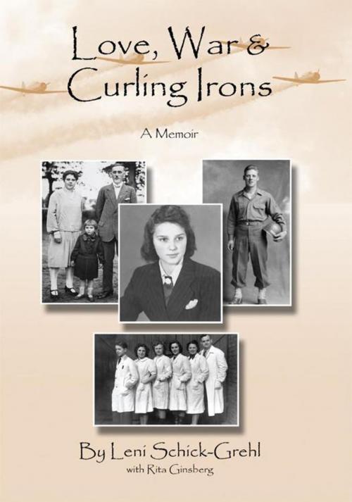 Cover of the book Love, War and Curling Irons by Leni Schick-Grehl, Rita Ginsberg, Trafford Publishing