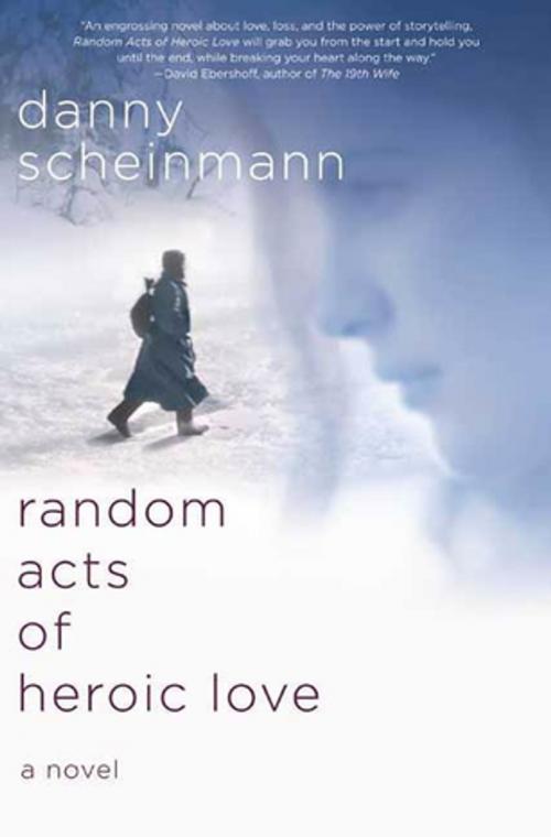 Cover of the book Random Acts of Heroic Love by Danny Scheinmann, St. Martin's Publishing Group