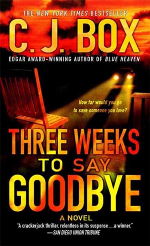 Cover of the book Three Weeks to Say Goodbye by C.J. Box, St. Martin's Press