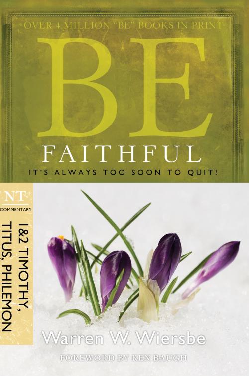 Cover of the book Be Faithful (1 & 2 Timothy, Titus, Philemon) by Warren W. Wiersbe, David C Cook