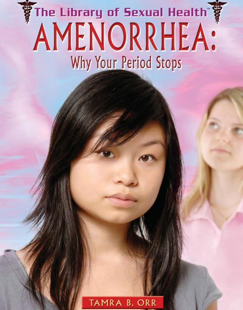 Cover of the book Amenorrhea by Tamra B. Orr, The Rosen Publishing Group, Inc