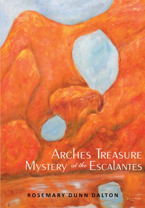 Cover of the book Arches Treasure Mystery at the Escalantes by Rosemary Dunn Dalton, iUniverse