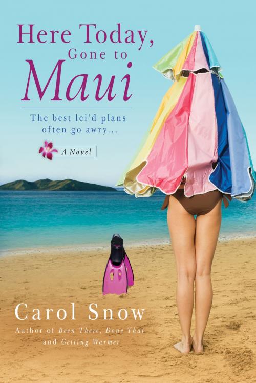 Cover of the book Here Today, Gone to Maui by Carol Snow, Penguin Publishing Group