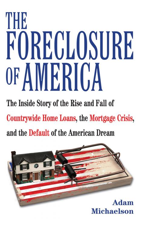 Cover of the book The Foreclosure of America by Adam Michaelson, Penguin Publishing Group