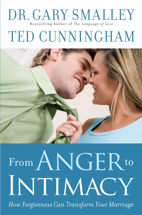Cover of the book From Anger to Intimacy by Ted Cunningham, Dr. Gary Smalley, Baker Publishing Group