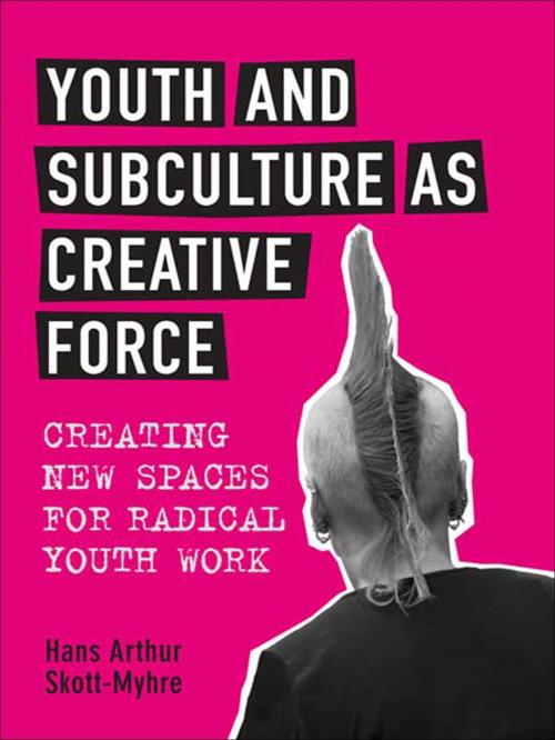 Cover of the book Youth and Subculture as Creative Force by Hans Skott-Myhre, University of Toronto Press, Scholarly Publishing Division