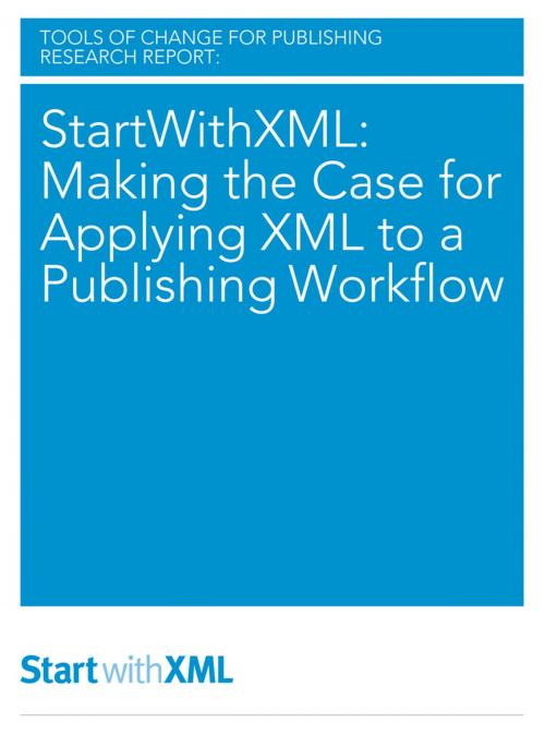 Cover of the book StartWithXML: Making the Case for Applying XML to a Publishing Workflow by Mike Shatzkin, Brian O'Leary, Laura Dawson, Ted Hill, O'Reilly Media