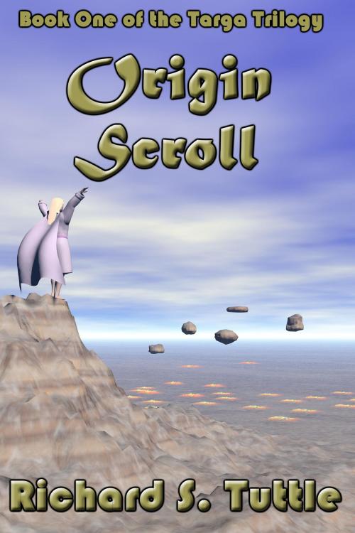 Cover of the book Origin Scroll (Targa Trilogy #1) by Richard S. Tuttle, Richard S. Tuttle
