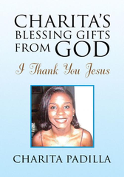 Cover of the book Charita's Blessing Gifts from God by Charita Padilla, Xlibris US