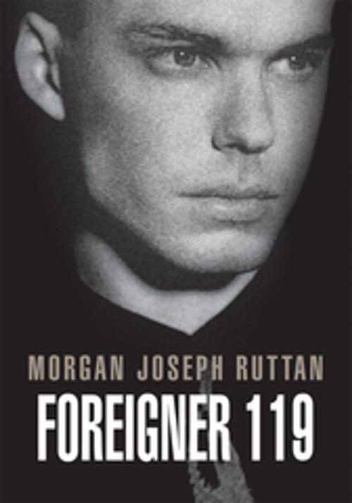 Cover of the book Foreigner 119 by Morgan Joseph Ruttan, Xlibris US