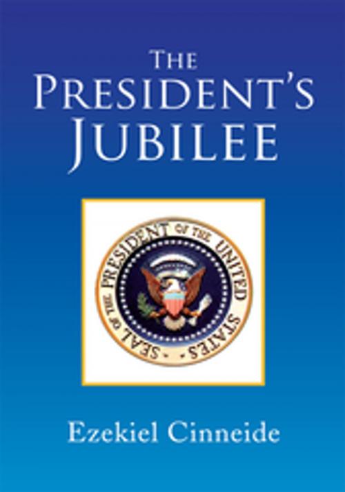 Cover of the book The President's Jubilee by Ezekiel Cinneide, Xlibris US