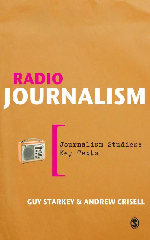 Cover of the book Radio Journalism by Professor Guy Starkey, Andrew Crisell, SAGE Publications