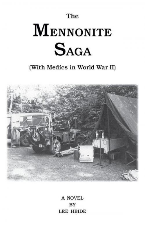 Cover of the book The Mennonite Saga - with Medics in World War Ii by Lee Heide, Trafford Publishing