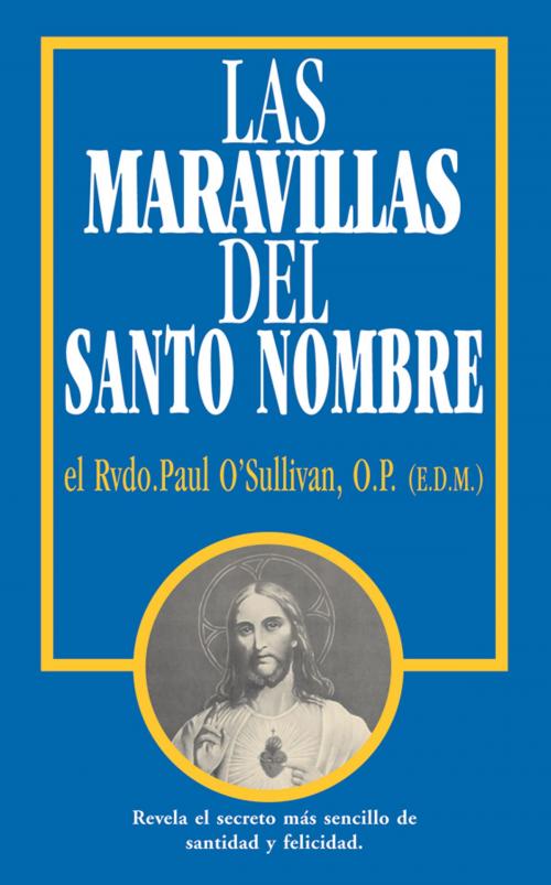 Cover of the book Las Maravillas del Santo Nombre by Rev. Fr. Paul O'Sullivan O.P., TAN Books