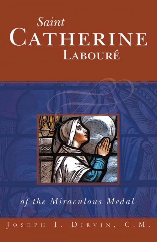 Cover of the book Saint Catherine Labouré of the Miraculous Medal by Rev. Fr. Joseph I. Dirvin, TAN Books