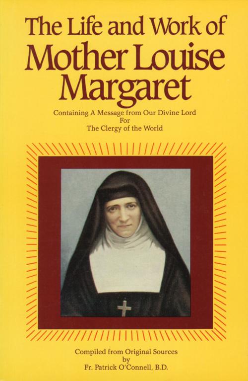 Cover of the book The Life & Work of Mother Louise Margaret Claret by Rev. Fr. Patrick O'Connell, TAN Books